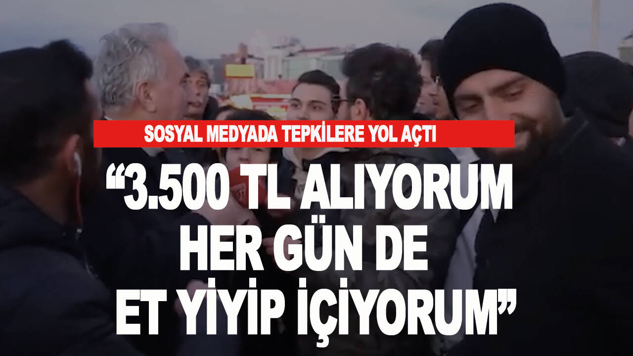 Sokak röportajı gündeme damga vurdu! "3.500 liraya her gün et yiyip  içiyorum"