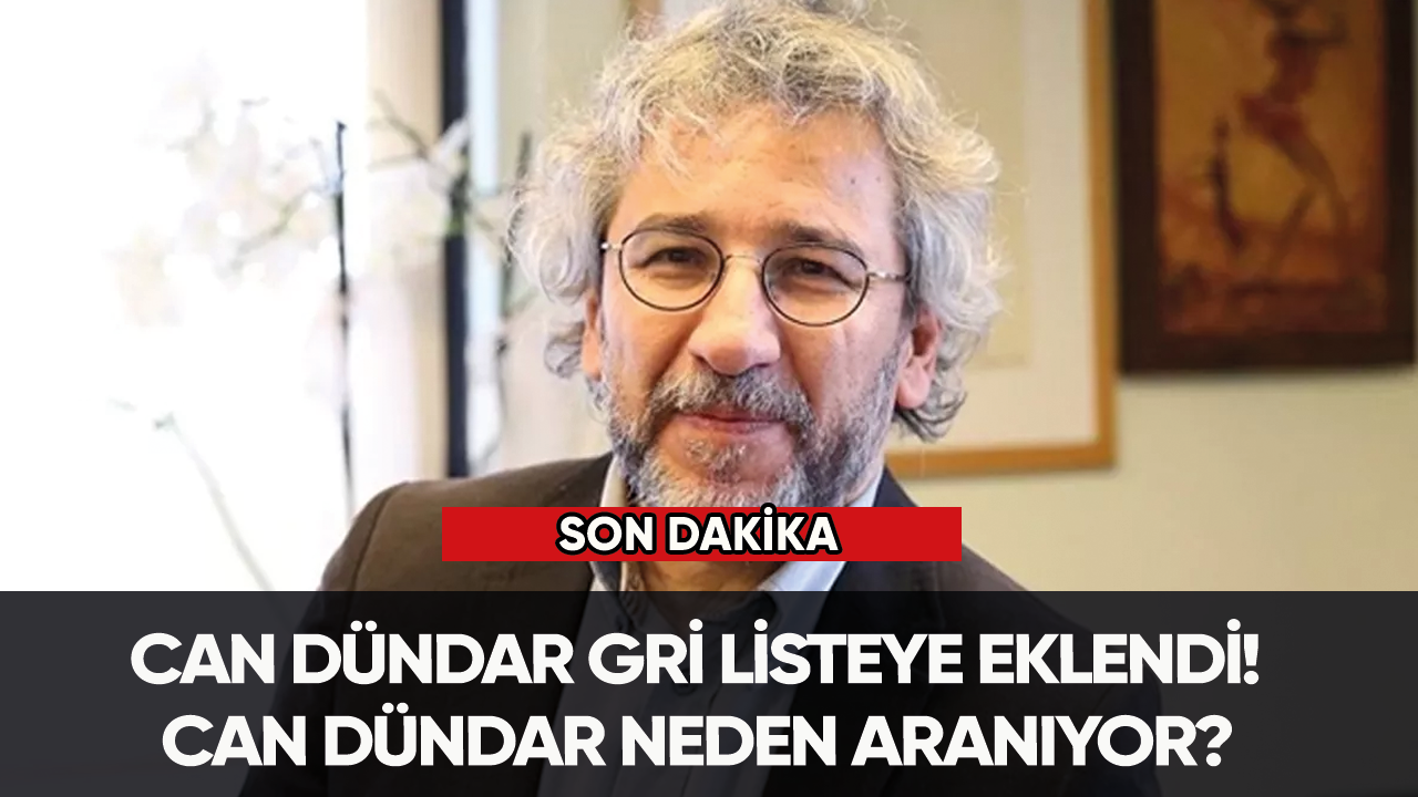 Son dakika... Can Dündar gri listeye eklendi! Can Dündar neden aranıyor?