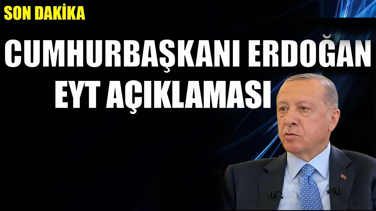 Son dakika... Cumhurbaşkanı Erdoğan'dan EYT açıklaması