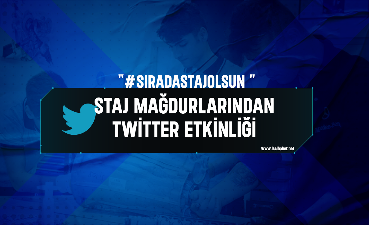 Staj mağdurlarında Twitter etkinliği: "SıradastajOlsun "