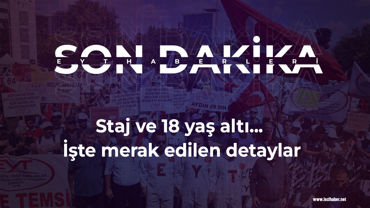 Staj ve 18 yaş altı... İşte merak edilen detaylar