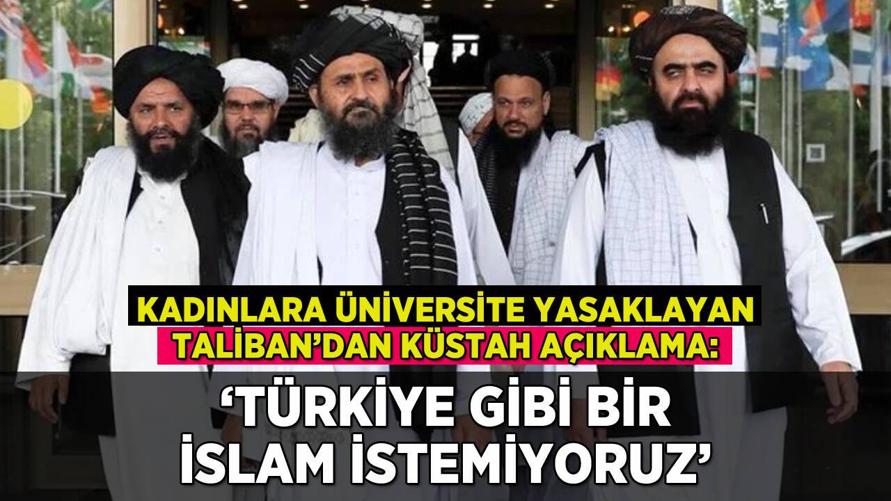 Taliban'dan küstah açıklama: 'Türkiye gibi bir İslam istemiyoruz'