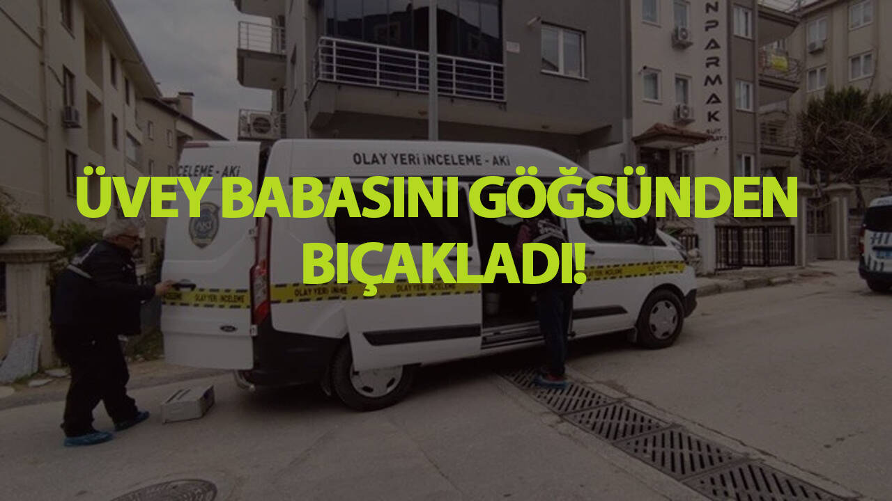 Üvey babasını göğsünden bıçakladı!