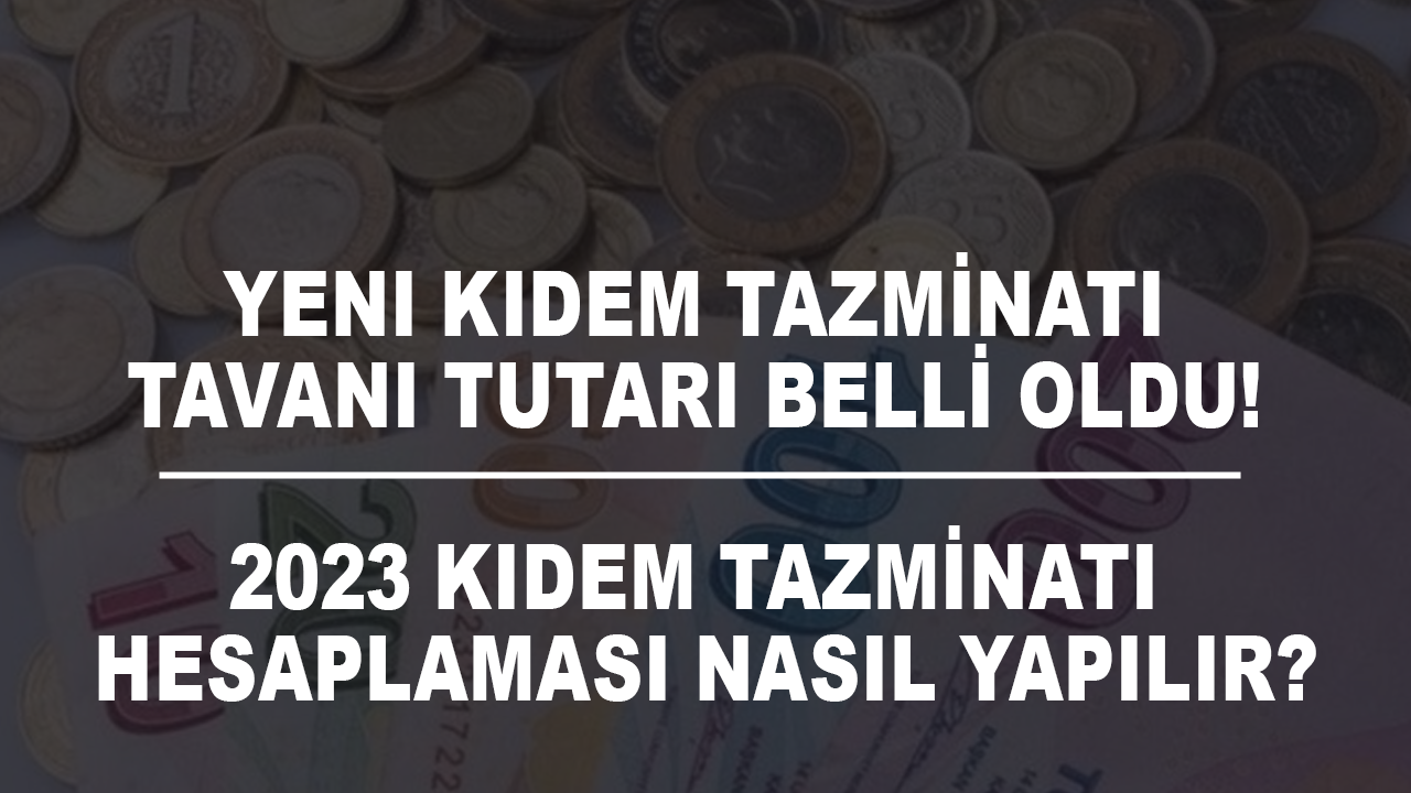 Yeni kıdem tazminatı tavanı tutarı belli oldu! 2023 Kıdem tazminatı hesaplaması nasıl yapılır?