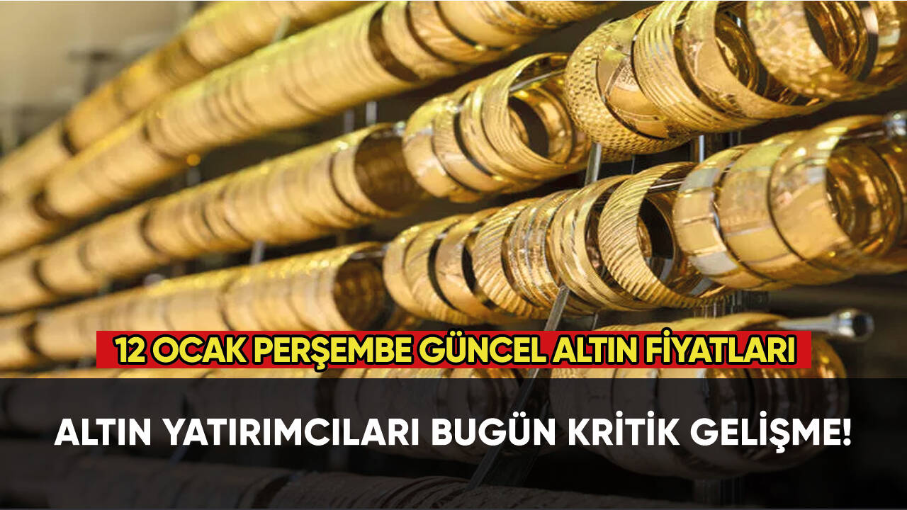 12 Ocak Perşembe güncel altın fiyatları