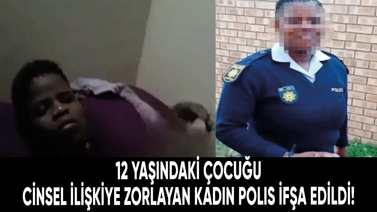 12 yaşındaki çocuğu cinsel ilişkiye zorlayan kadın polis ifşa edildi!