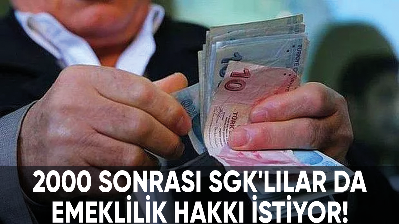 2000 sonrası SGK'lı vatandaşlar da emeklilik hakkı istiyor!