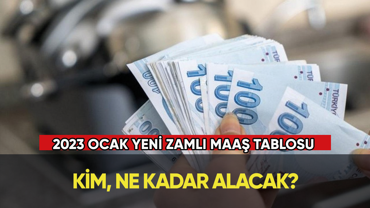 2023 Ocak yeni zamlı maaş tablosu