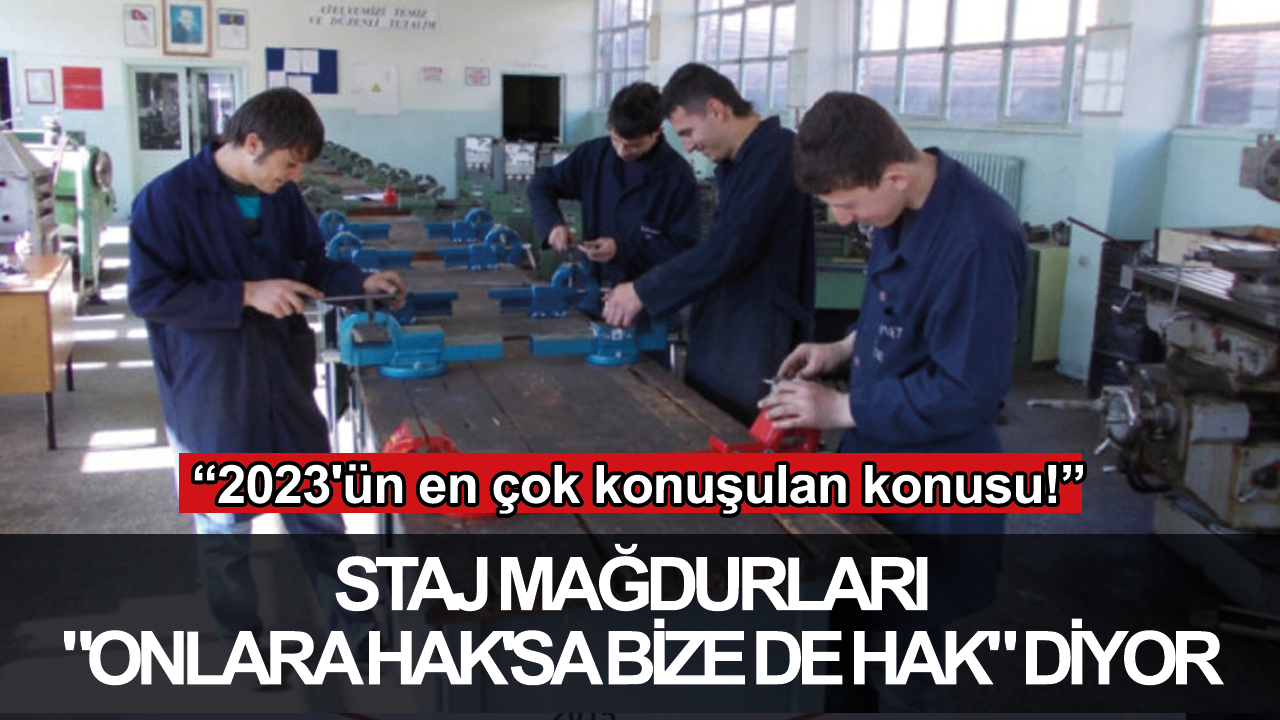 2023'ün en çok konuşulan konusu! Staj Mağdurları "Onlara Hak'sa bize de Hak" diyor..."