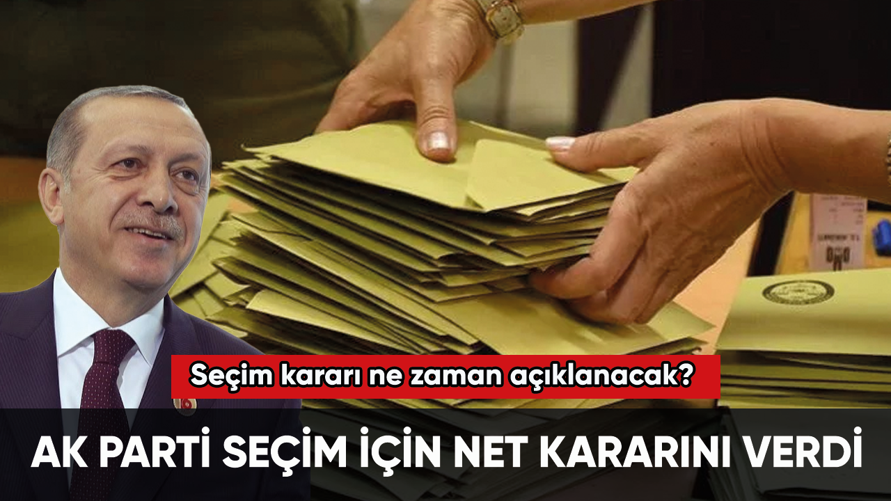 AK Parti seçim için net kararını verdi