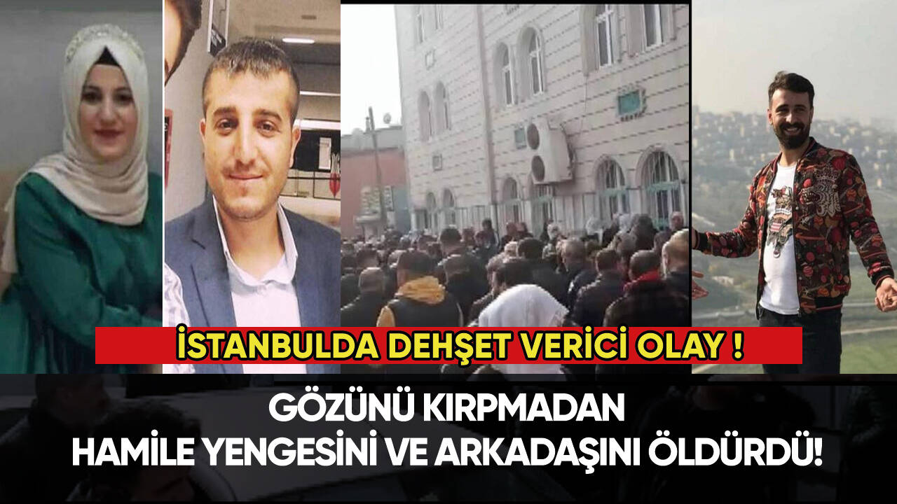 Başakşehir’de hamile yengesini ve arkadaşını öldürdü!