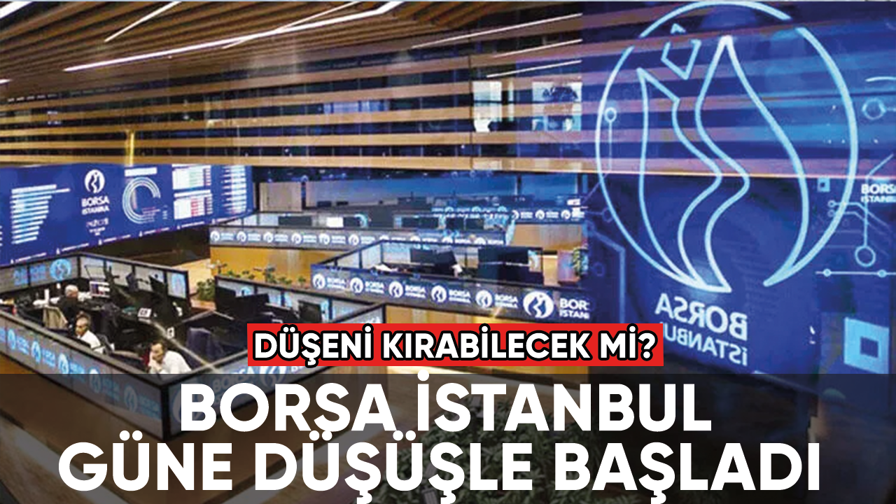 Borsa güne düşüşle başladı. Direnç ve destek noktaları kaç?