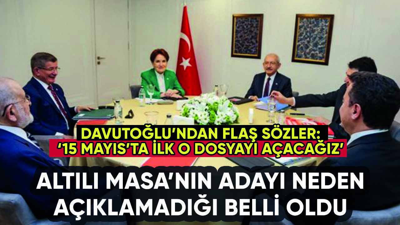 Altılı Masa neden hala adayını açıklamadı? Davutoğlu'ndan flaş sözler