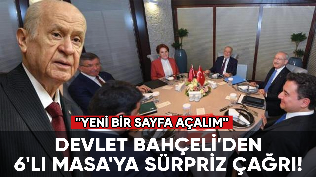 Devlet Bahçeli'den 6'lı Masa'ya sürpriz çağrı: ''Yeni bir sayfa açalım''