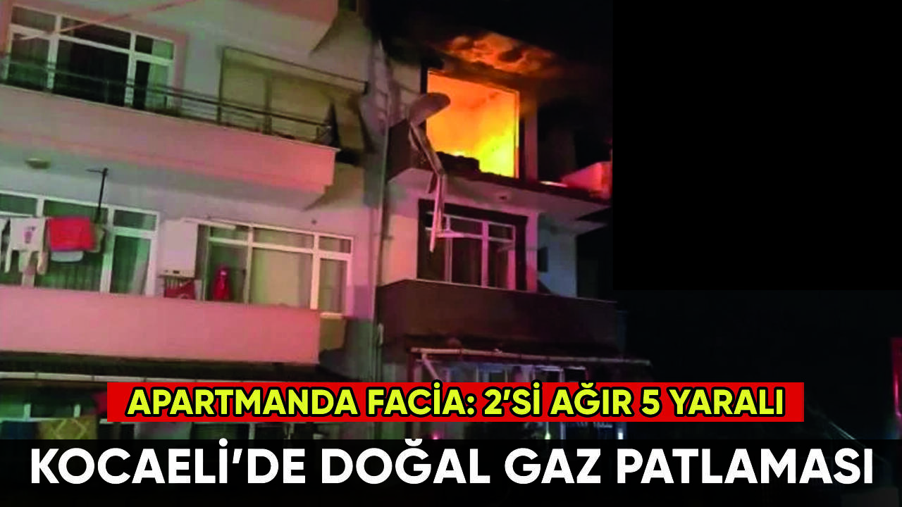 Kocaeli'de doğal gaz patlaması: 5 yaralı