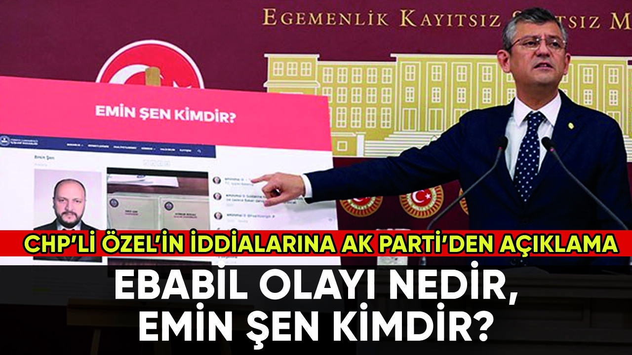 Ebabil olayı nedir, Emin Şen kimdir? AK Parti'den açıklama