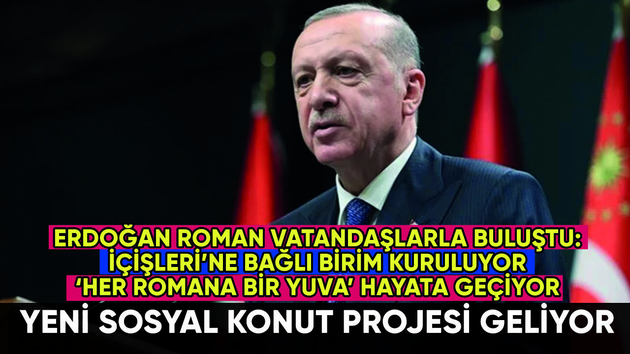 Erdoğan'dan Roman buluşması: Yeni konut projesini duyurdu