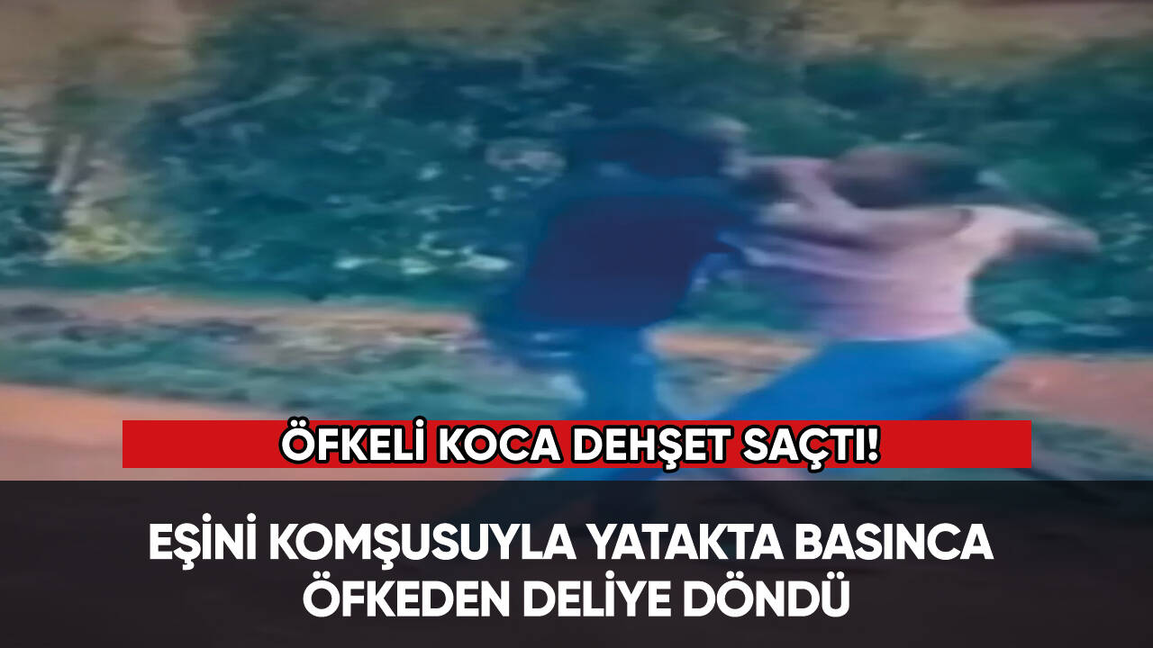 Eşini komşusuyla yatakta basınca bakın ne yaptı!