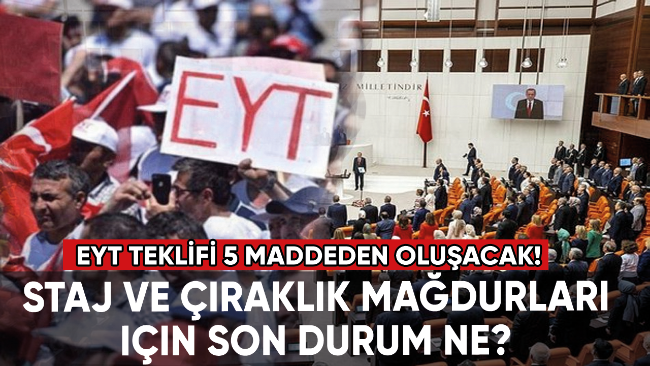 EYT teklifi 5 maddeden oluşacak! Staj ve çıraklık mağdurları için son durum...