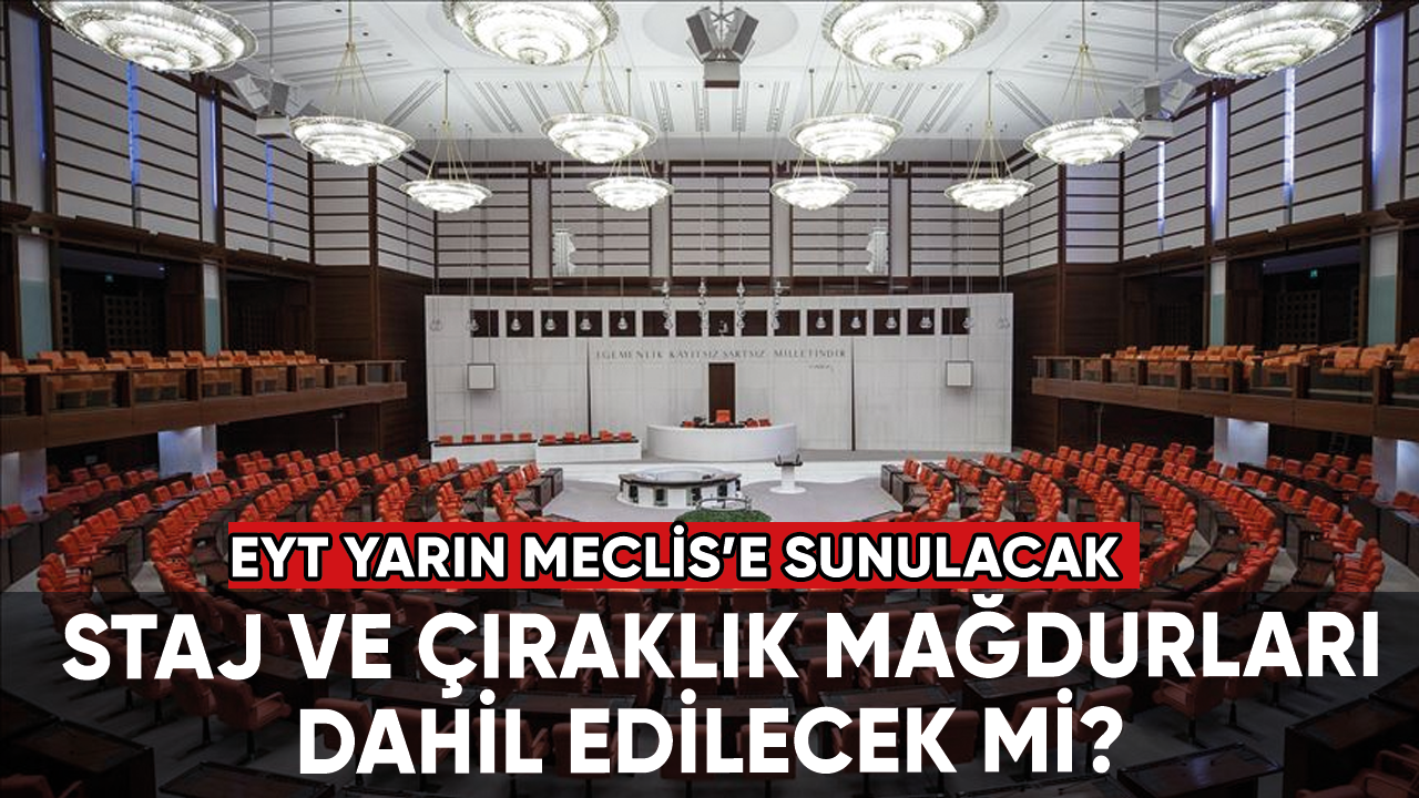 EYT yarın Meclis'e sunulacak: Staj ve çıraklık mağdurları dahil edilecek mi?