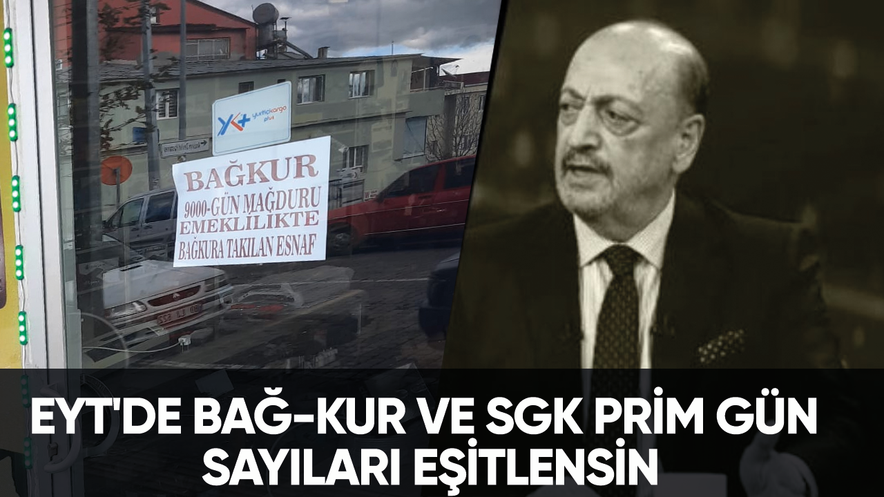 EYT'de Bağ-Kur ve SGK prim gün sayıları eşitlensin