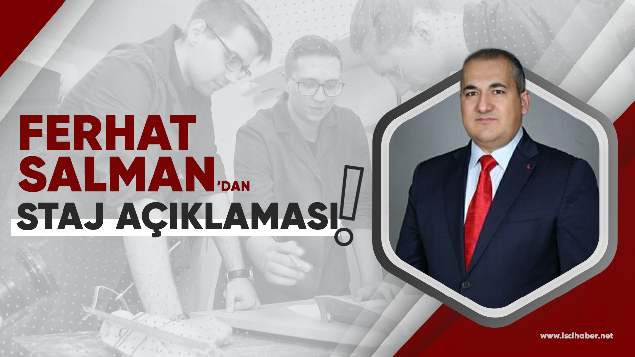 Ferhat Salman'dan staj ve çıraklık açıklaması: Emeğimizin karşılığını alacağız