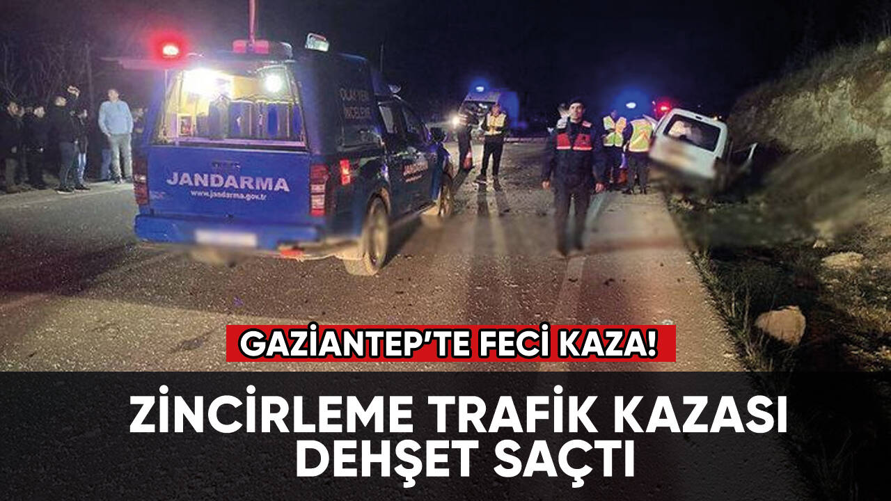 Gaziantep’te feci kaza! Zincirleme kaza dehşet saçtı