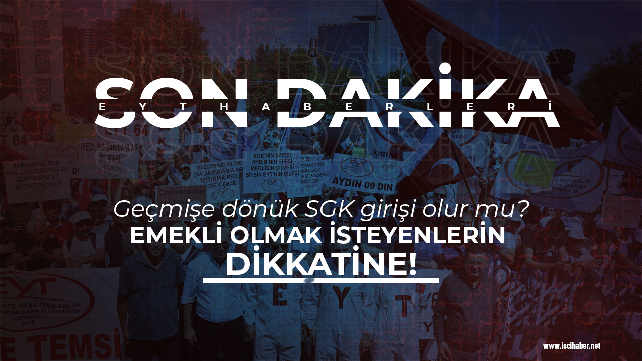 Geçmişe dönük SGK girişi olur mu?