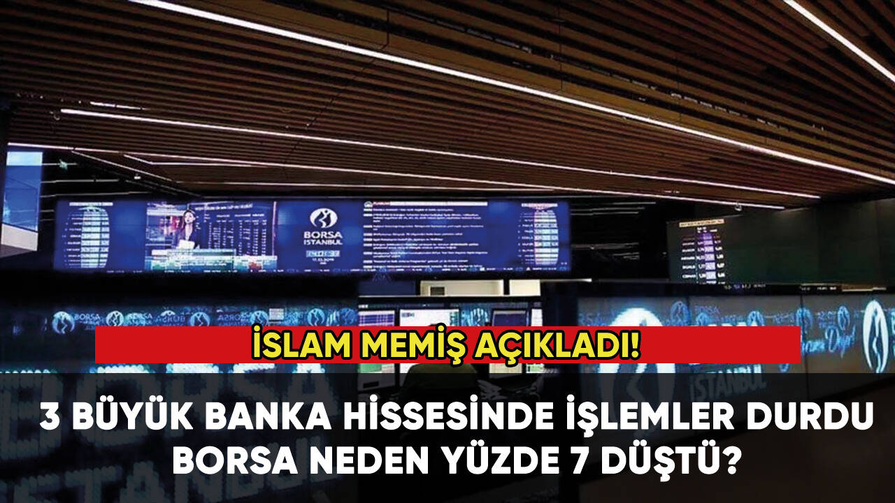 İslam Memiş açıkladı ! 3 büyük banka hissesinde işlemler durdu