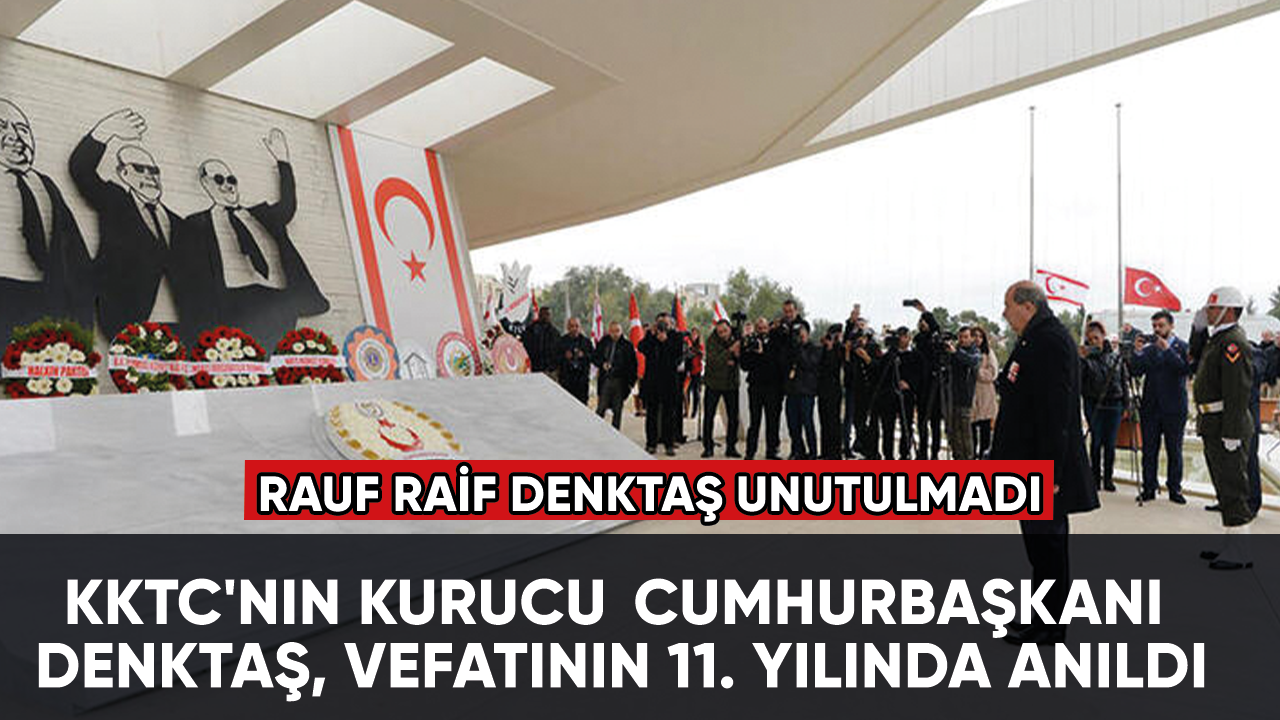 KKTC'nin Kurucu Cumhurbaşkanı Denktaş, vefatının 11. yılında anıldı