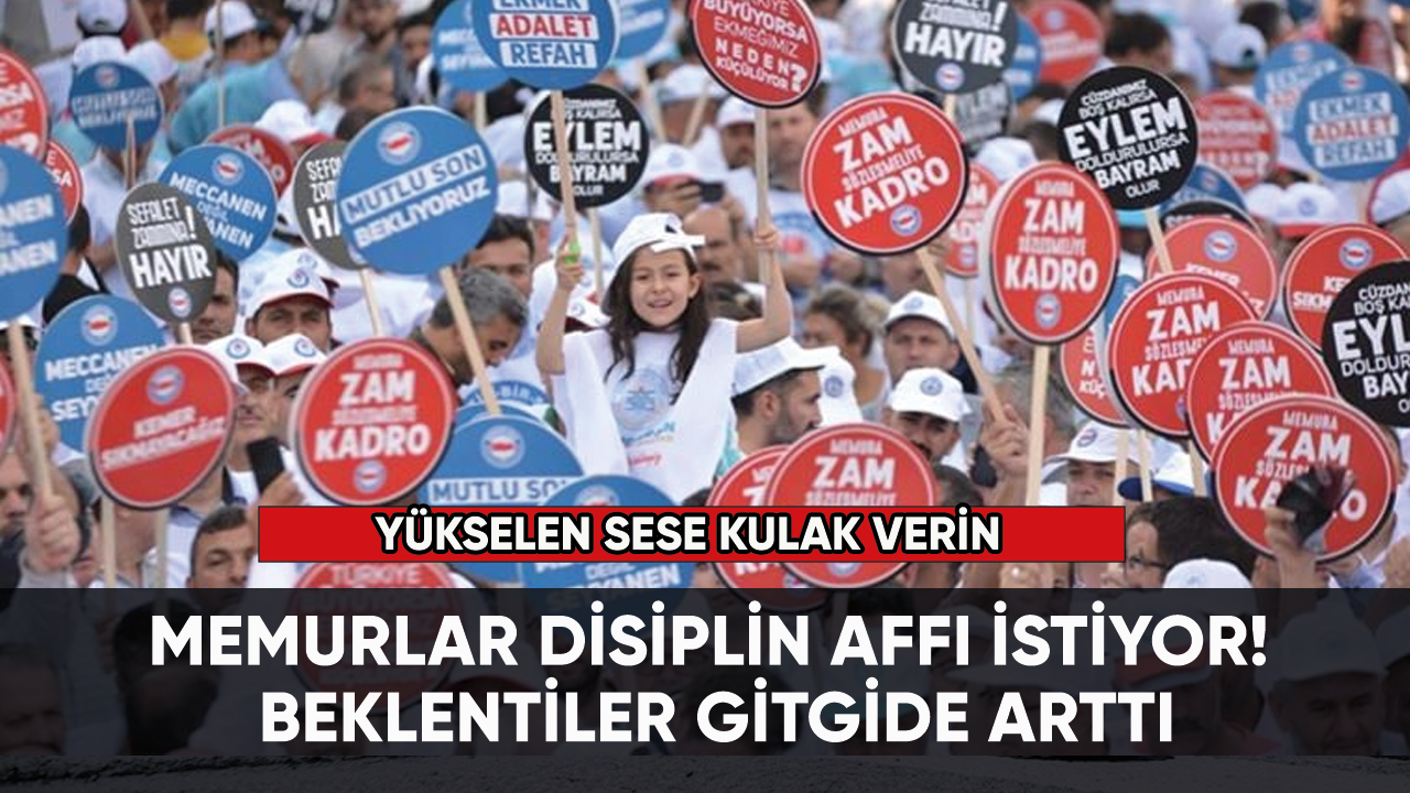 Memurlar disiplin affı istiyor! Beklentiler arttı