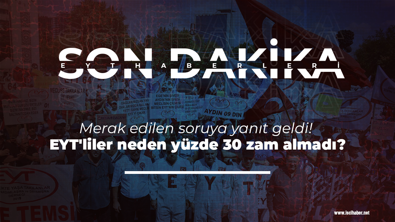 Merak edilen soruya yanıt geldi! EYT'liler neden yüzde 30 zam almadı?