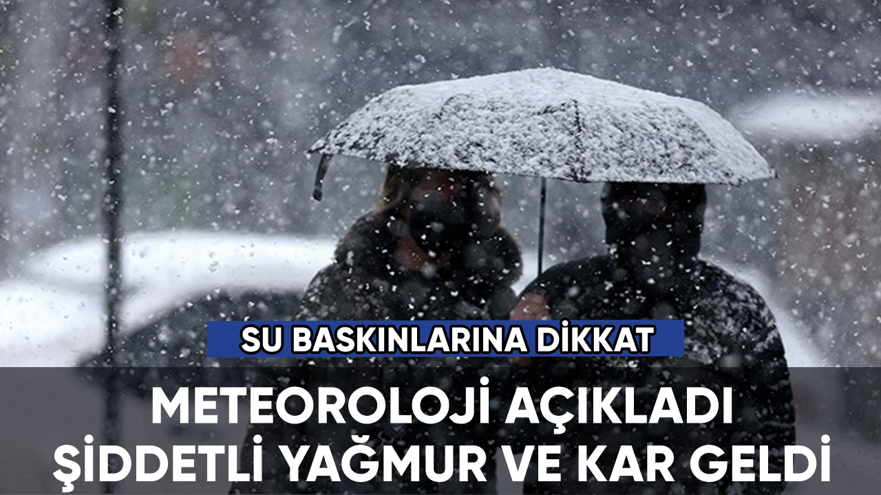 Meteoroloji açıkladı: Birçok şehirde yağmur ve kar var