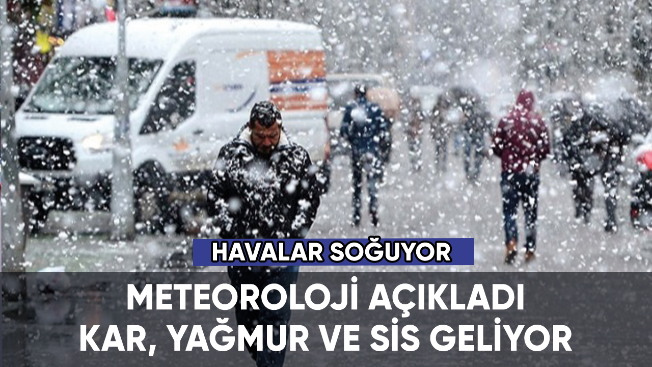 Meteoroloji’den yağmur, kar ve sis uyarısı