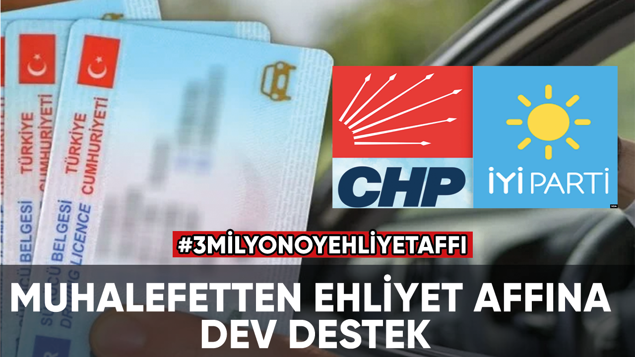 Muhalefetten ehliyet affına dev destek