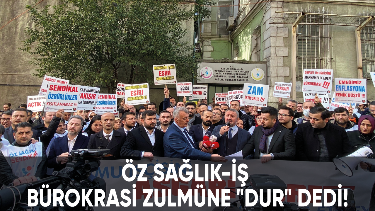 Öz Sağlık-İş bürokrasi zulmüne "DUR" dedi!