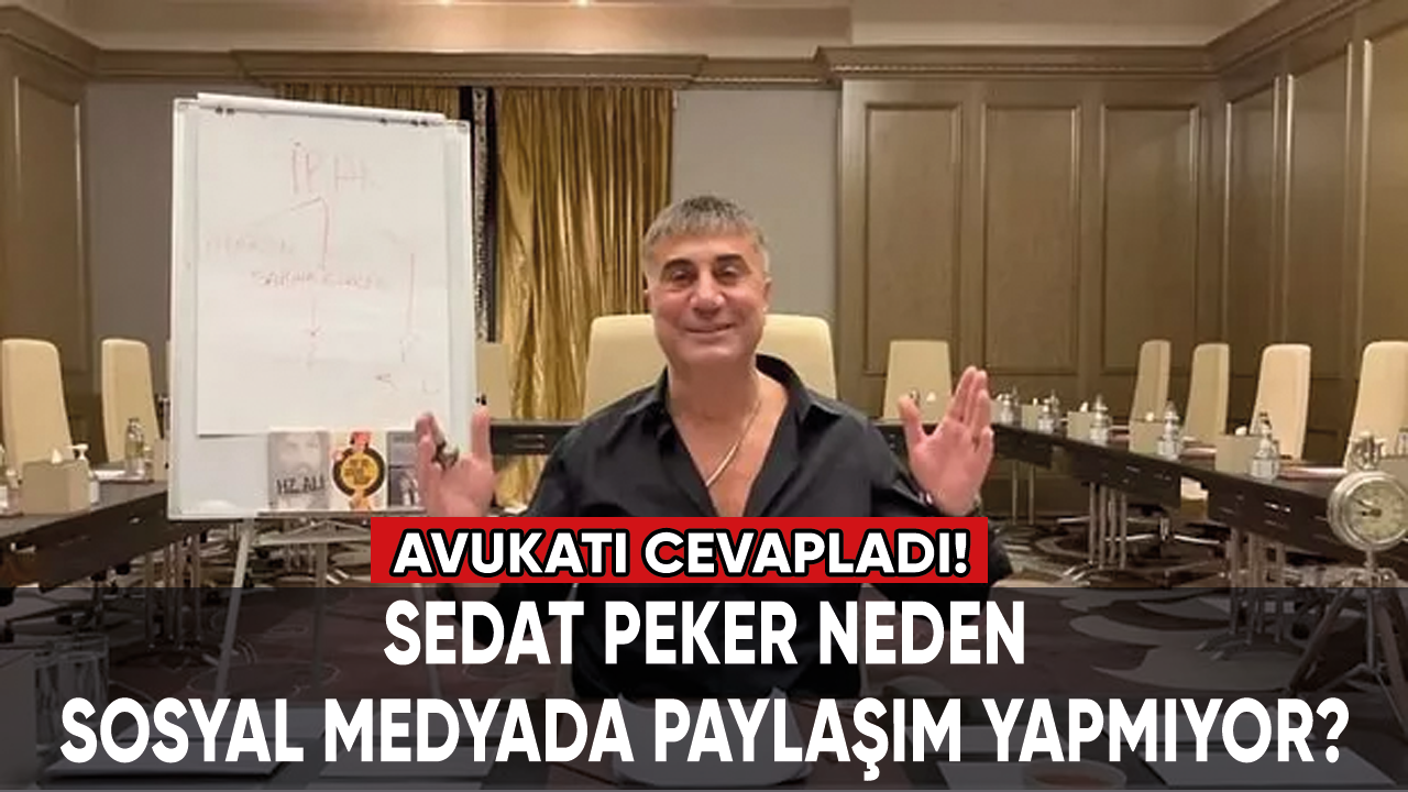 Sedat Peker neden paylaşım yapmıyor?