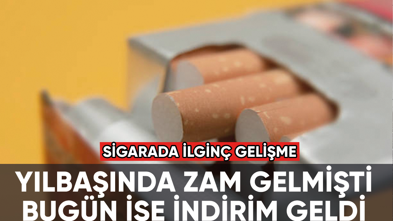 Sigarada ilginç gelişme indirim geldi