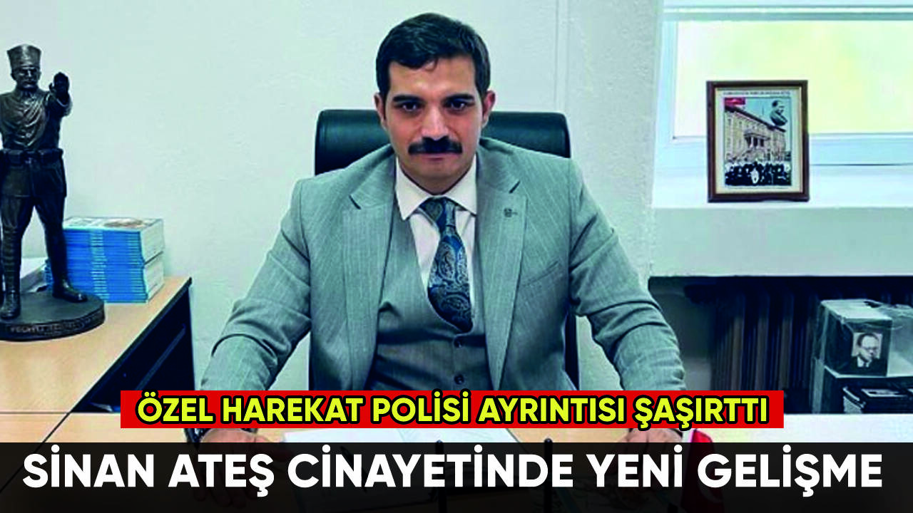 Sinan Ateş cinayetinde yeni gelişme