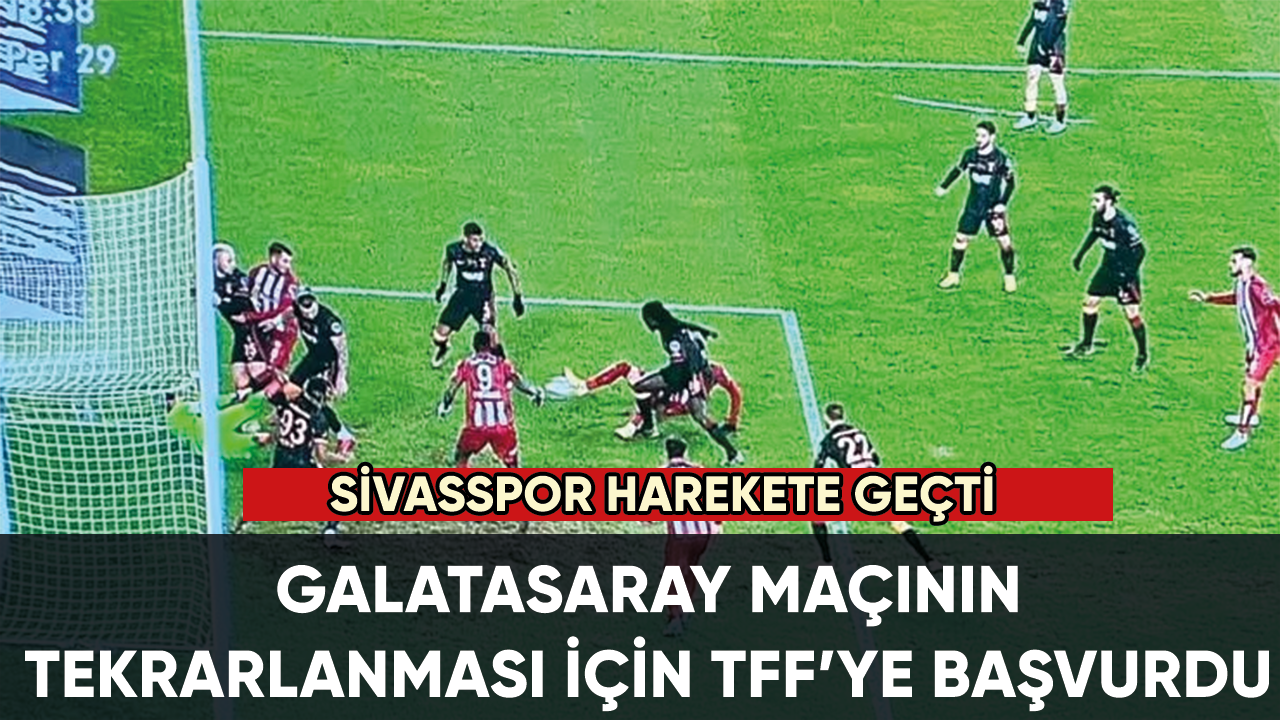 Sivasspor, Galatasaray maçının tekrarlanması için TFF'ye başvurdu!