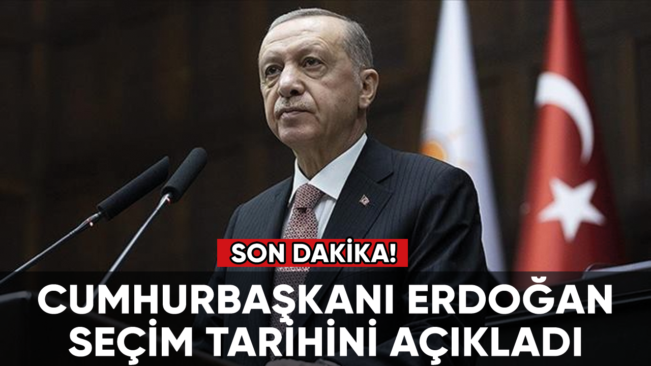 Son dakika! Cumhurbaşkanı Erdoğan seçim tarihini açıkladı