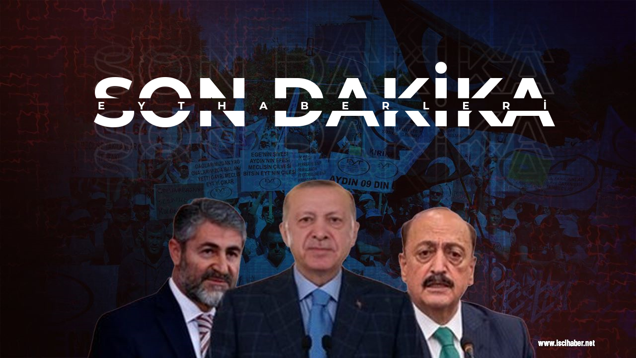 Son dakika! EYT 20 Ocak'a kadar yasalaşacak