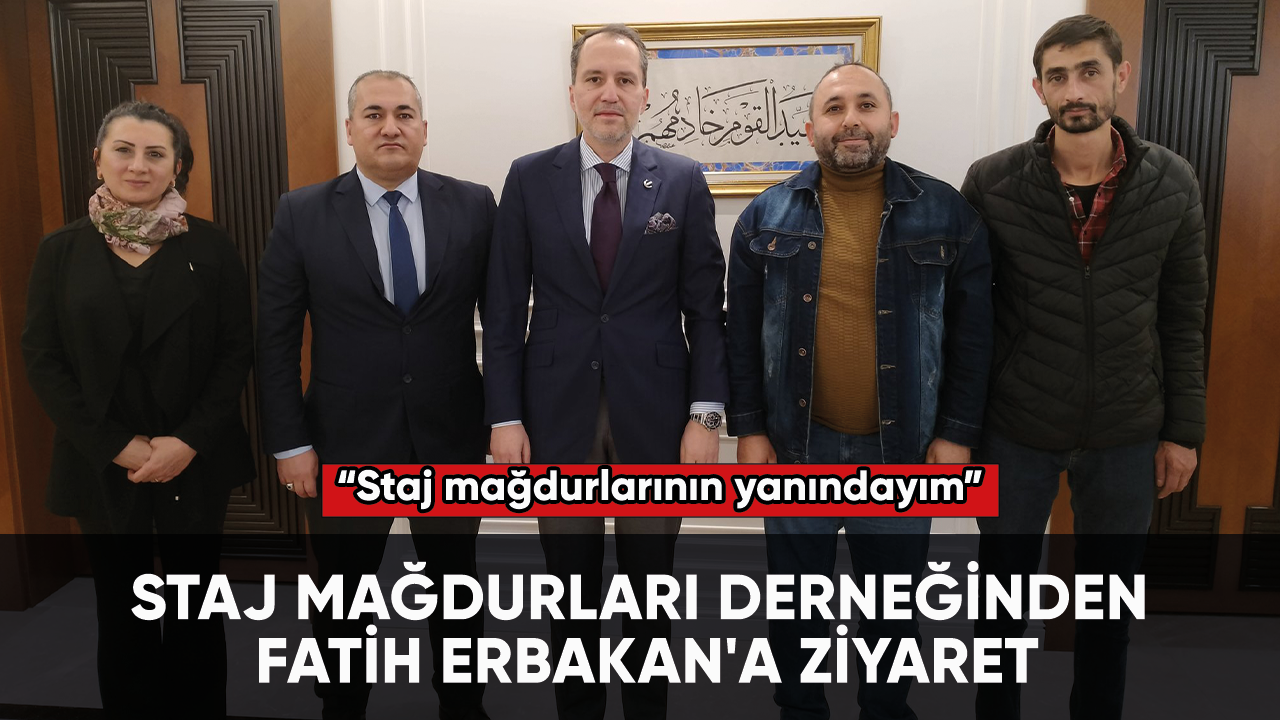 Staj Mağdurları Derneğinden Fatih Erbakan'a ziyaret