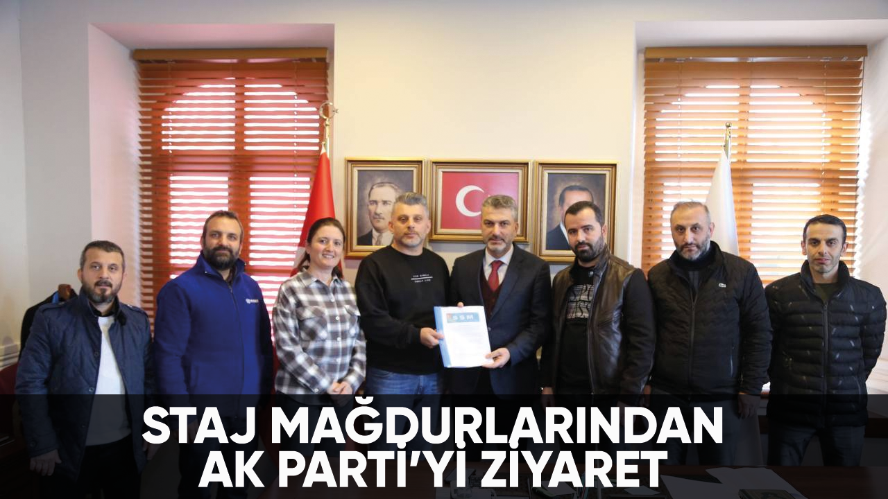 Staj mağdurlarından AK Parti'ye ziyaret