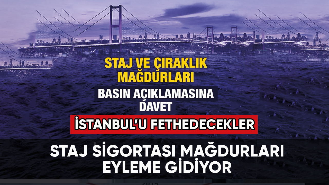 Staj Sigortası Mağdurları eyleme gidiyor