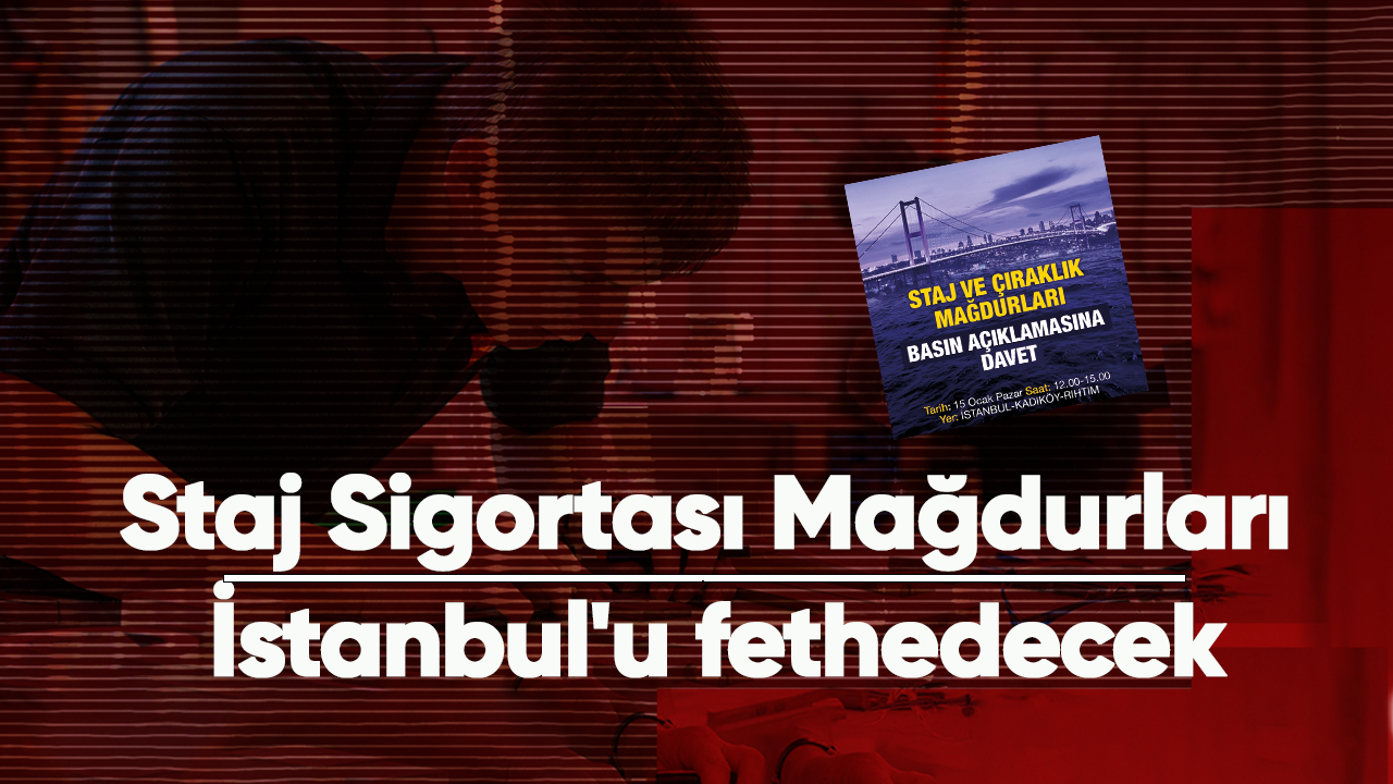 Staj Sigortası Mağdurları İstanbul'u fethedecek