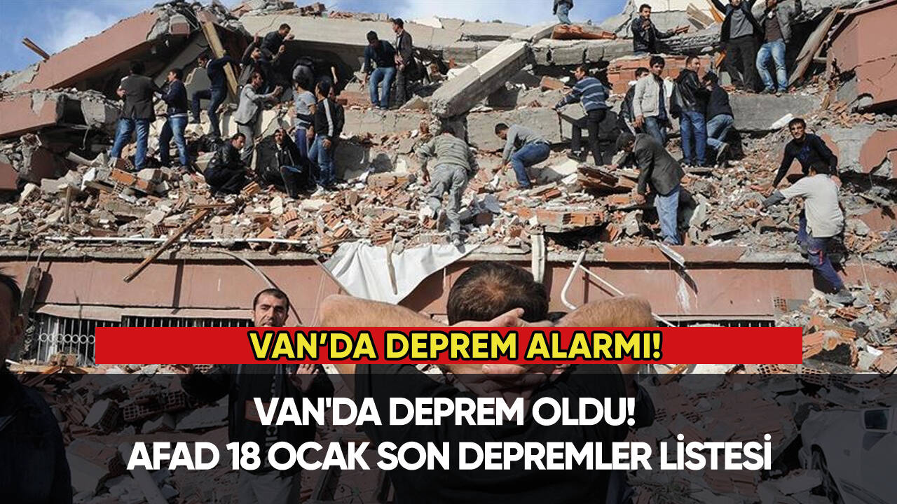 Van'da deprem oldu! AFAD 18 Ocak son depremler listesi....