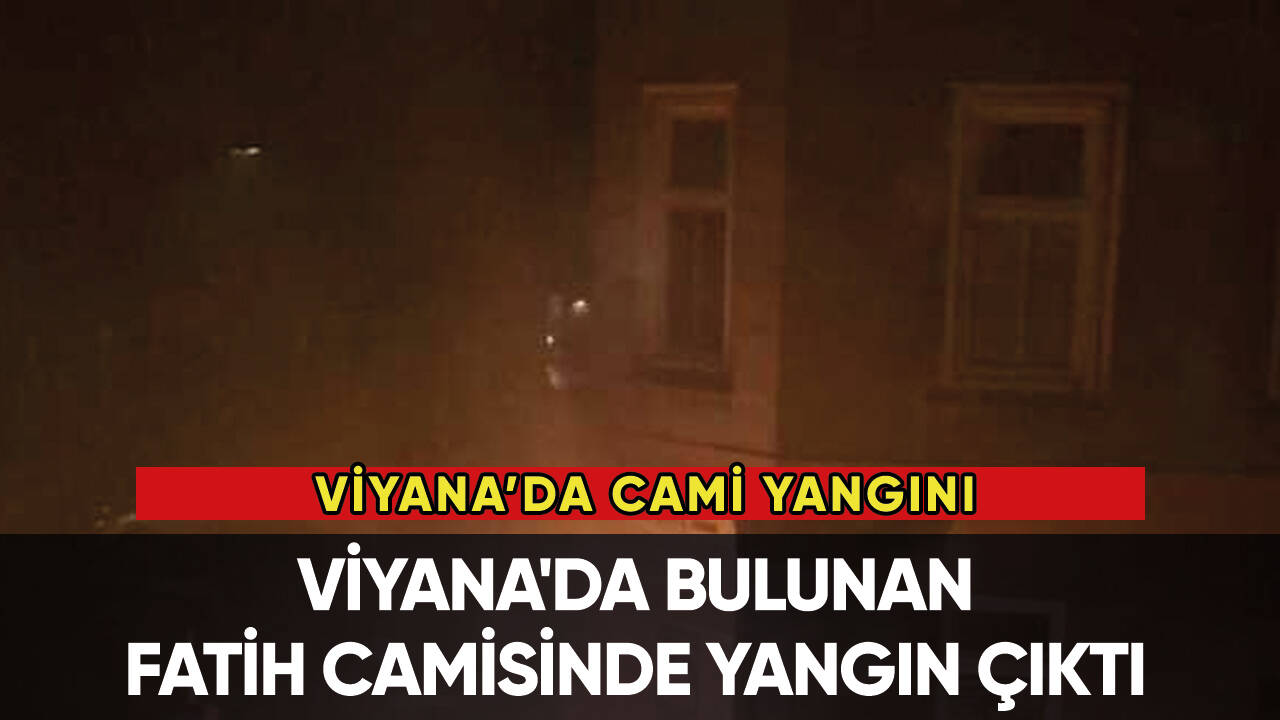 Viyana’da bulunan Fatih Camisi’nde yangın!