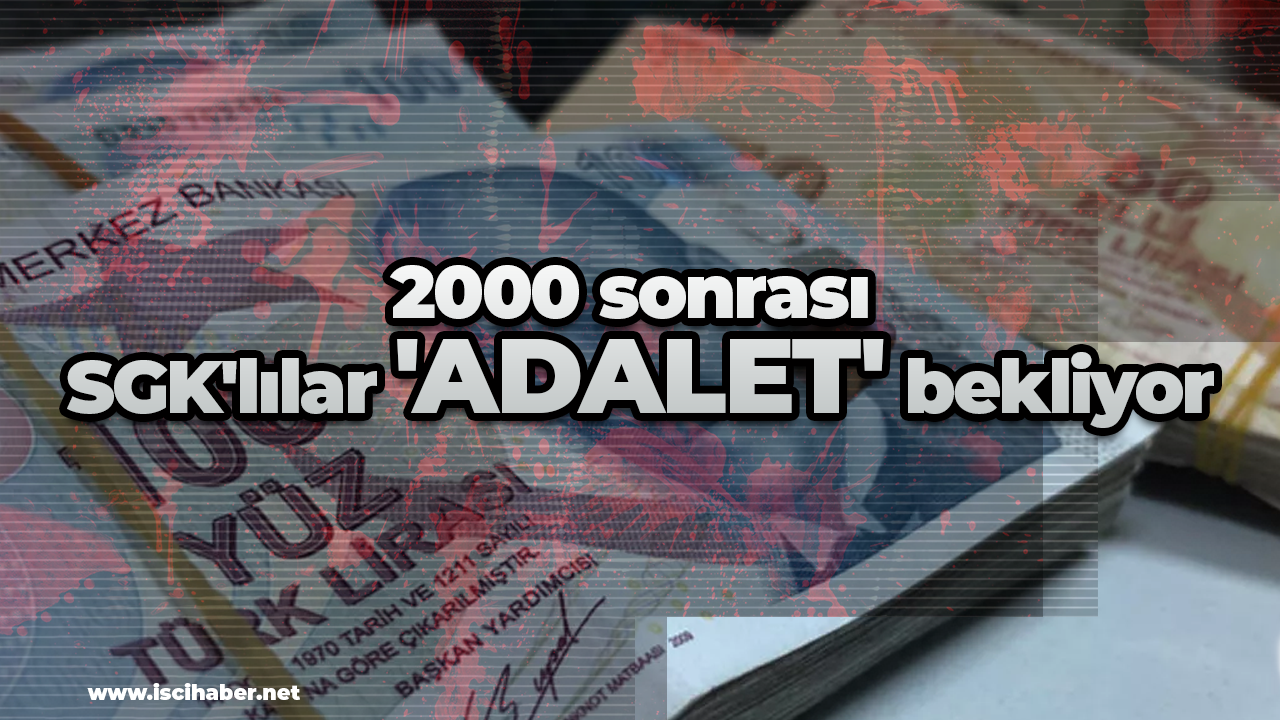 Yeni bir mağduriyet daha!  2000 sonrası SGK'lılar 'ADALET' bekliyor