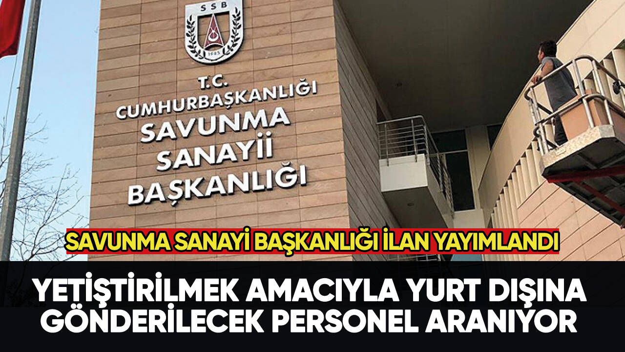 Yetiştirilmek amacıyla yurt dışına gönderilecek personel aranıyor